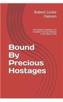 Bound By Precious Hostages