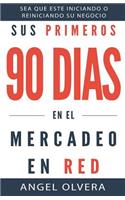 Sus Primeros 90 Dias en el Mercadeo en Red