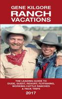 Ranch Vacations: The Leading Guide to Dude, Guest, Resort, Fly Fishing, Working Cattle Ranches & Pack Trips