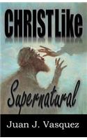 Christ Like Supernatural