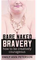 Bare Naked Bravery