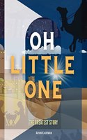 Oh Little one: The Greatest Story