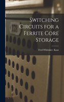 Switching Circuits for a Ferrite Core Storage