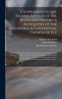 Supplement to the Second Edition of Mr. Bentham's History & Antiquities of the Cathedral & Conventual Church of Ely