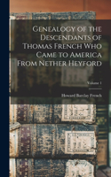 Genealogy of the Descendants of Thomas French who Came to America From Nether Heyford; Volume 1