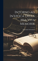 Intorno ad In'epoca Della Mia Vita Memorie