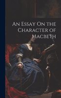 Essay On the Character of Macbeth