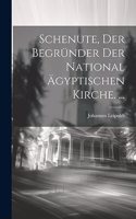 Schenute, Der Begründer Der National Ägyptischen Kirche. ...