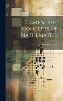 Elementary Concepts Of Mathematics