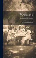 Rosanne; Or, a Father's Labour Lost
