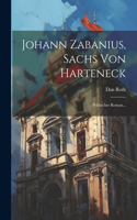 Johann Zabanius, Sachs Von Harteneck