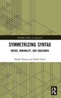 Symmetrizing Syntax: Merge, Minimality, and Equilibria(Routledge Studies in Linguistics)