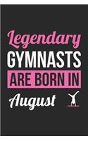 Gymnastics Notebook - Legendary Gymnasts Are Born In August Journal - Birthday Gift for Gymnast Diary