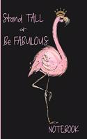 Stand Tall & Be Fabulous Notebook: Cute Pink Flamingo Notebook College Ruled Lined Interior Pages