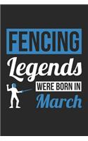 Fencing Notebook - Fencing Legends Were Born In March - Fencing Journal - Birthday Gift for Fencer