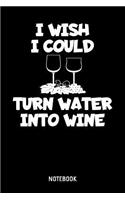 I Wish I Could Turn Water Into Wine Notebook: A5 (Handtaschenformat) Punkteraster christliches Notizbuch oder Bibel Journal - Stille Zeit Journal oder Gebetbuch für Männer und Frauen