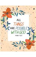 All Things Are Possible With God Mark 10: 27: Beautiful, Floral Notebook with Inspirational Bible Scripture Verse on Cover - Diary or Journal for Women - 8.5"x11" with Wide Ruled Lines - 100