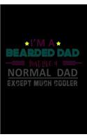 I'm a Bearded Dad just like a Normal Dad Except much Cooler: Notebook Journal Diary 110 Lined pages