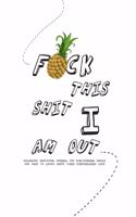 F*ck this shit I am out - Hilarious gratitude journal for over-stressed people who want to laugh about their overwhelming life
