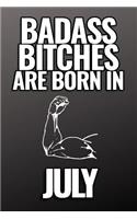 Bad Ass Bitches Are Born in July