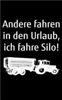 Andere fahren in den Urlaub, ich fahre Silo!