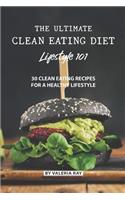 Ultimate Clean Eating Diet Lifestyle 101
