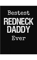 Bestest Redneck Daddy Ever: College Ruled Composition Notebook