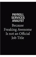 Payroll Services Analyst Because Freaking Awesome Is Not An Official Job Title
