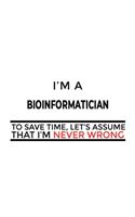I'm A Bioinformatician To Save Time, Let's Assume That I'm Never Wrong