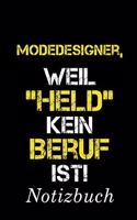 Modedesigner, Weil "Held" Kein Beruf Ist Notizbuch: - Notizbuch mit 110 linierten Seiten - Format 6x9 DIN A5 - Soft cover matt -