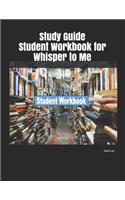 Study Guide Student Workbook for Whisper to Me