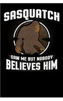 Sasquatch Saw Me But Nobody Believes Him
