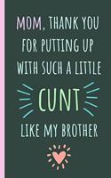 Mom, Thank You for Putting Up with Such a Little Cunt Like My Brother