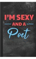 I'm Sexy and a Poet: Blank Lined Notebook Journal for Poet to Write in