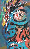 Bad Monkey 2: -No Filter-
