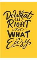 Do What Is Right Not What Is Easy: Funny Novelty Motivational Inspirational Notebook: Stylish Yellow Lined Journal to Write in