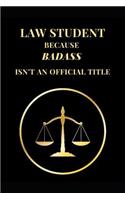 Law Student Because Badass Isn't an Official Title: Funny Lawyer Lined Notebook Journal