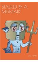 Stalked by a Mermaid