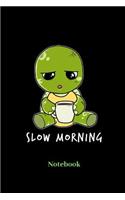 Slow Morning Notebook: Lined journal for morning grumpy, turtle, tortoise, coffee and caffein fans - paperback, diary gift for men, women and children