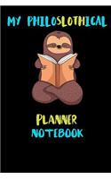 My Philoslothical Planner Notebook: Blank Lined Notebook Journal Gift Idea For (Lazy) Sloth Spirit Animal Lovers