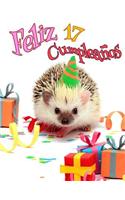 Feliz 17 Cumpleaños: Mejor Que una Tarjeta de Cumpleaños! Lindo Libro de Cumpleaños de Erizo que se Puede Utilizar como Cuaderno o Diario.