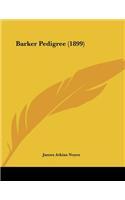 Barker Pedigree (1899)