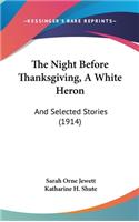 Night Before Thanksgiving, A White Heron
