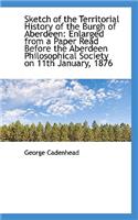 Sketch of the Territorial History of the Burgh of Aberdeen