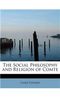 The Social Philosophy and Religion of Comte