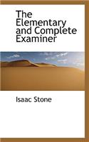 The Elementary and Complete Examiner