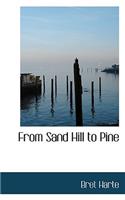 From Sand Hill to Pine