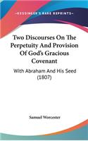 Two Discourses On The Perpetuity And Provision Of God's Gracious Covenant: With Abraham And His Seed (1807)