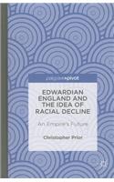Edwardian England and the Idea of Racial Decline