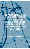 Deportation and the Confluence of Violence Within Forensic Mental Health and Immigration Systems